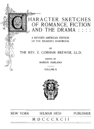 [Gutenberg 58596] • Character Sketches of Romance, Fiction, and the Drama, Vol. 2 / A Revised American Edition of the Reader's Handbook